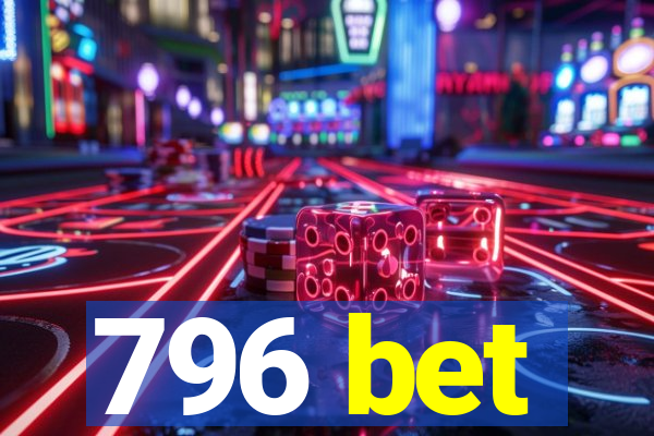 796 bet